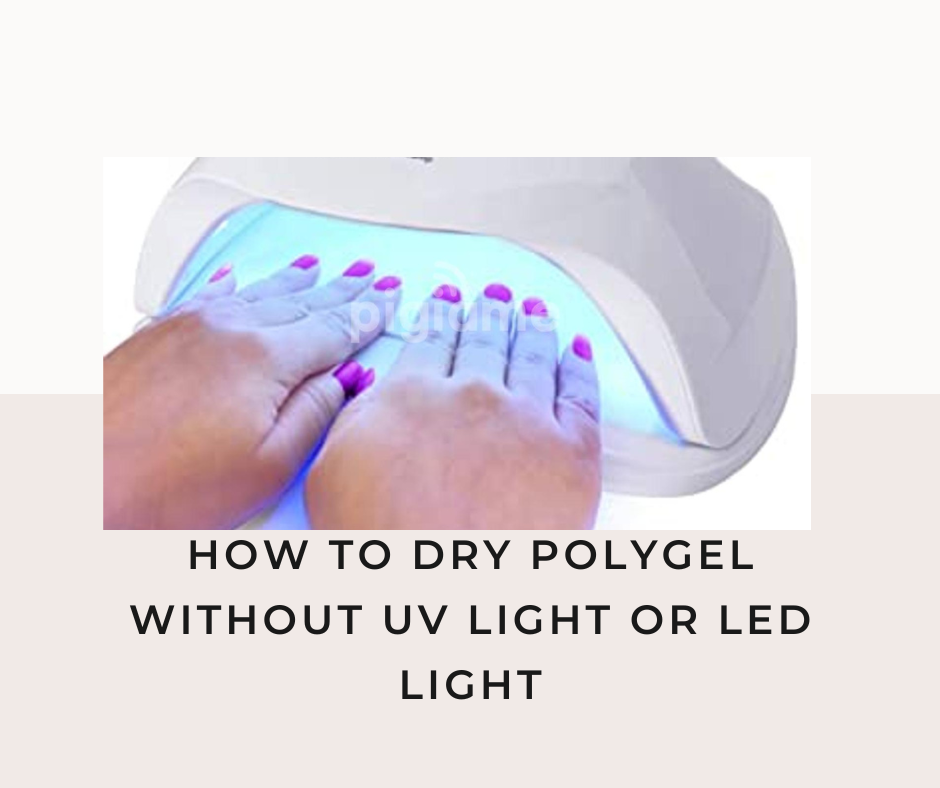 How to Dry Polygel Without UV Light or Led Light, how long does polygel take to dry without uv light, can polygel air dry, how to dry gel nail polish without led light, what happens if you use gel nail polish without uv light, can i use an led flashlight to cure gel nails